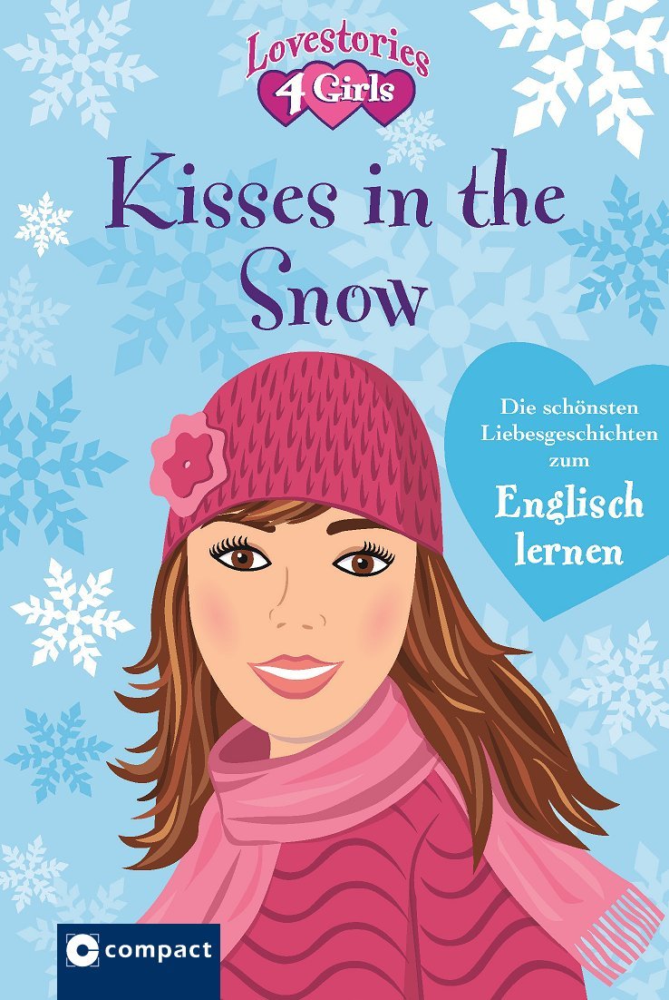 Kisses in the snow: Die schönsten Liebesgeschichten zum Englisch lernen: Die schönsten Liebesgeschichten zum Englisch lernen. Deutsch-Englisch (Lovestories 4 Girls) Study Guides