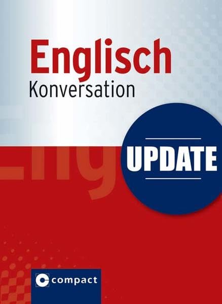 Update Englisch Konversation (Compact SilverLine): Die wichtigsten englischen Ausdrücke und Wendungen im Pocket-Format Foreign Languages ​​& Dictionaries