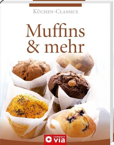 Muffins & mehr (Küchen-Classics): Über 120 Rezepte von süß bis pikant Leisure, Home & Garden