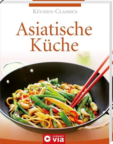 Asiatische Küche (Küchen-Classics): Über 120 vielfältige Asia-Rezepte Leisure, Home & Garden