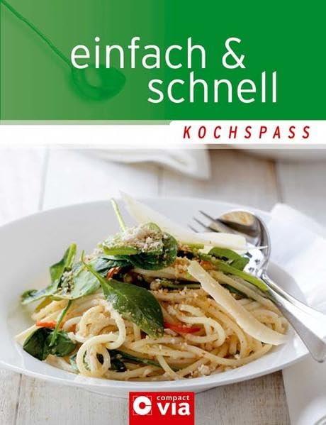 einfach & schnell: Unkomplizierte Rezepte für jeden Tag bringen Abwechslung in jede Küche und machen Lust auf Kochen (Kochspaß) Leisure, Home & Garden