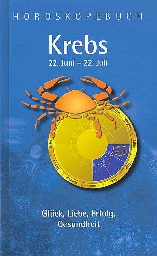 Horoskopebuch KREBS 22. Juni - 22. Juli - Glück . Liebe . Erfolg . Gesundheit Books