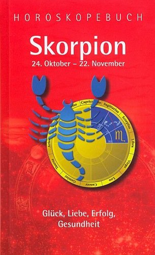 Horoskopebuch SKORPION 24. Oktober - Glück . Liebe . Erfolg . Gesundheit Books