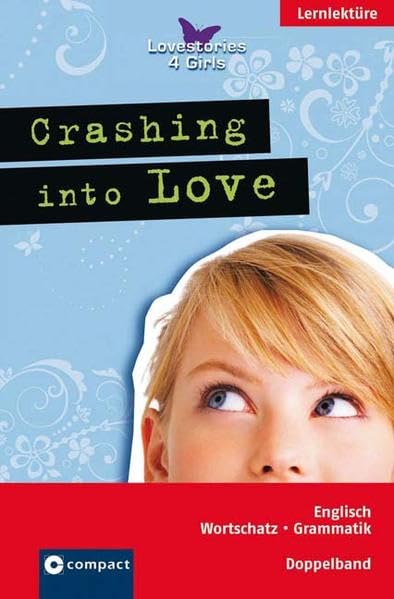Crashing into Love: Englisch für Mädchen ab 12 (Lovestories 4 Girls) Foreign Languages ​​& Dictionaries