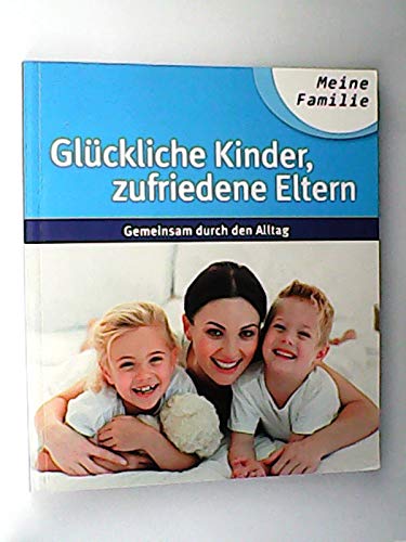 Glückliche Kinder - zufriedene Eltern / Ratgeber-Journal ; Nr. 3 Books
