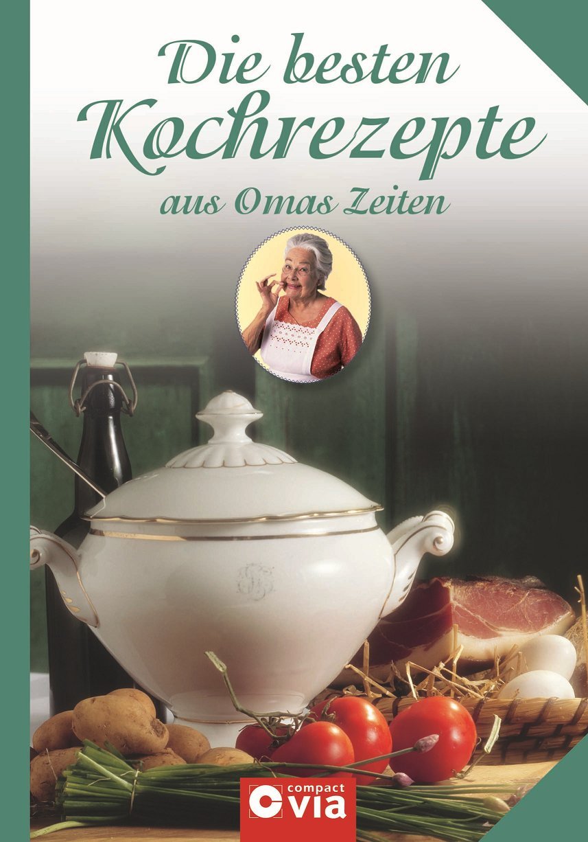 Die besten Kochrezepte aus Omas Zeiten Leisure, Home & Garden