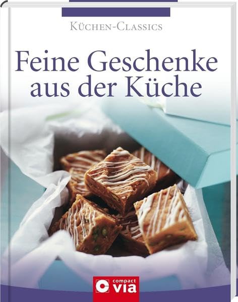 Feine Geschenke aus der Küche (Küchen-Classics): Die schönsten Rezeptideen für kreative Mitbringsel Leisure, Home & Garden