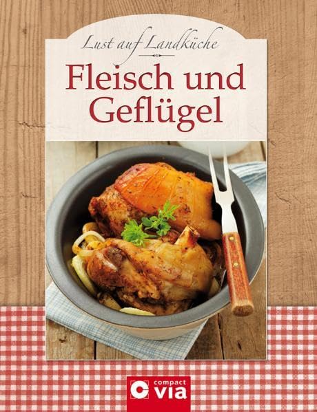 Lust auf Landküche: Fleisch und Geflügel Leisure, Home & Garden
