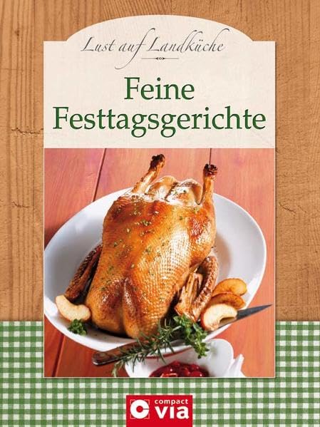 Feine Festtagsgerichte: Festlicher Genuss auf dem Land Leisure, Home & Garden