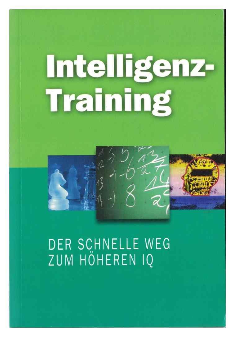 Intelligenz-Training. Der schnelle Weg zum höheren IQ. General education