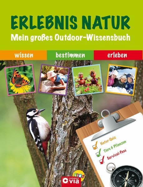 Erlebnis Natur: Mein großes Outdoor-Wissensbuch: Mein großes Outdoor-Wissensbuch. Wissen - bestimmen - erleben Natural Sciences