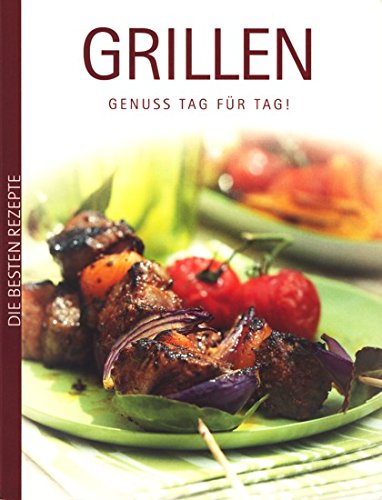 Die besten Rezepte ~ Grillen - Genuss Tag für Tag! Books