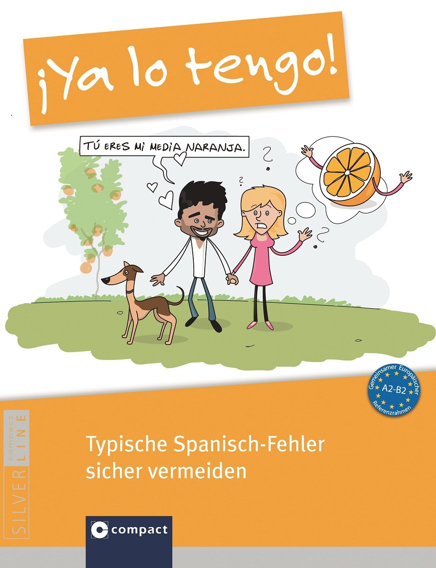 ¡Ya lo tengo! - Typische Spanisch-Fehler sicher vermeiden: Niveau A2 - B2 Foreign Languages ​​& Dictionaries