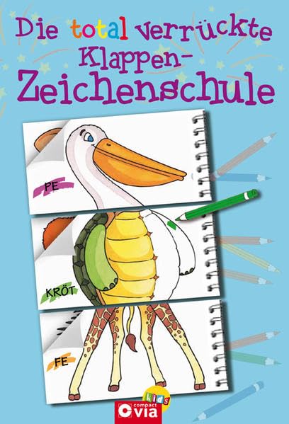 Die total verrückte Klappen-Zeichenschule: Mal- & Zeichenspaß für Kinder ab 4 Jahren Non-fiction