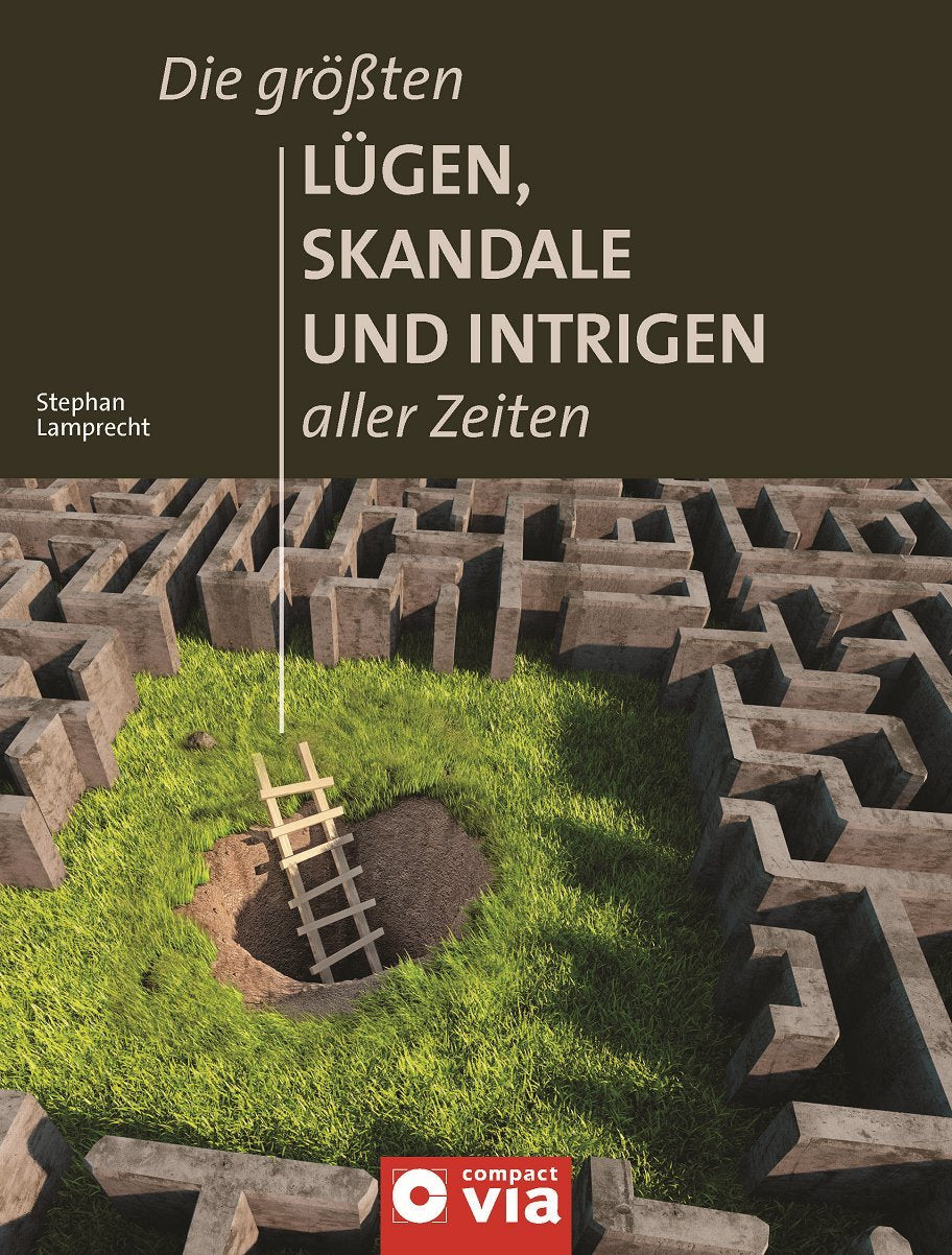 Die größten Lügen, Skandale und Intrigen aller Zeiten Politics & History