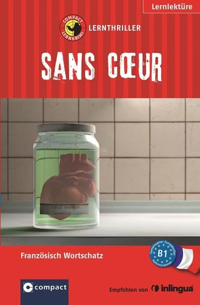 Sans Cœur: Lernthriller Französisch B1 (Lernkrimi Lernthriller) Foreign Languages ​​& Dictionaries