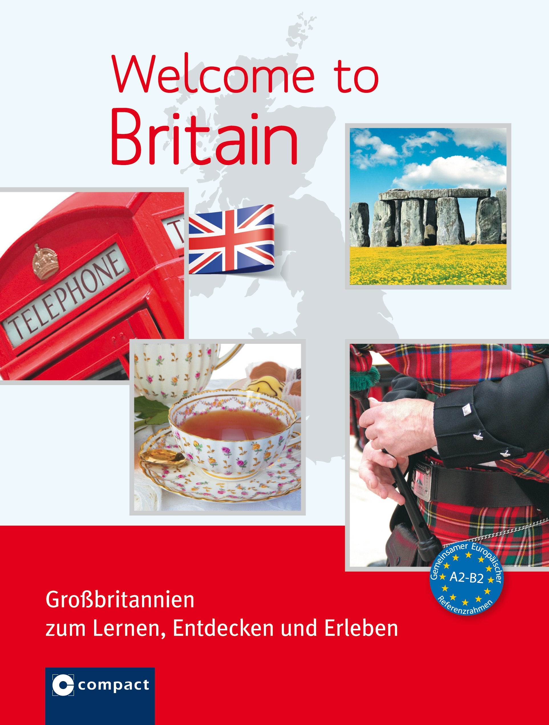 Welcome to Britain: Englisch A2-B2: Großbritannien zum Lernen, Entdecken und Erleben. Landeskunde auf Englisch. Niveau A2 - B2. Extra: QR-Code für Smartphones Foreign Languages ​​& Dictionaries