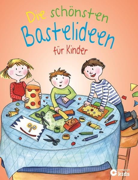 Die schönsten Bastelideen für Kinder: Über 100 Bastelprojekte mit Schritt-für-Schritt-Anleitungen Tiptoi & Games