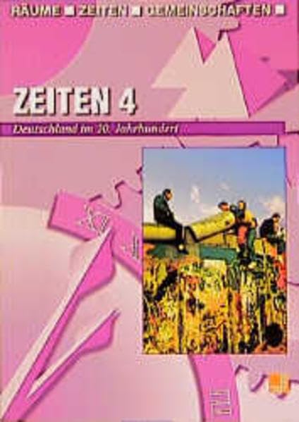 Zeiten, Bd.4, Deutschland im 20. Jahrhundert: Deutschland im 20. Jahrhundert. Schülerbuch (Zeiten 4: Deutschland im 20. Jahrhundert. Schülerbuch) Business, Finance & Career