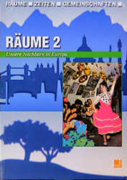 Räume 2 / Unsere Nachbarn in Europa. Schülerbuch: Räume, Bd.2, Unsere Nachbarn in Europa Business, Finance & Career