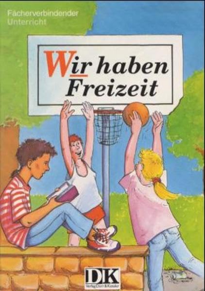 Wir . . ., Wir haben Freizeit, Schülerbuch: Für den Sachunterricht (Wir haben Freizeit: Für den Sachunterricht) Study Guides