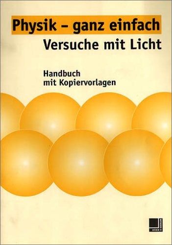 Physik - ganz einfach, Versuche mit Licht (Optik) Kopiervorlagen: Versuche mit Licht. Kopiervorlagen Business, Finance & Career
