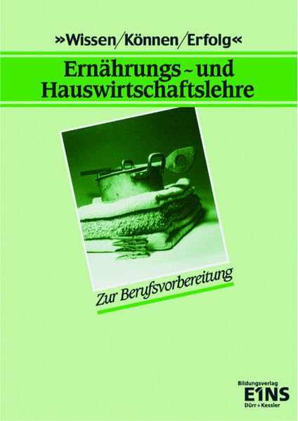 Ernährungs- und Hauswirtschaftslehre: Arbeitsheft (Wissen - Können - Erfolg / Wissen - Können - Erfolg) Business, Finance & Career