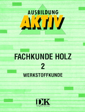 Fachkunde Holz II. Werkstoffkunde Business & Technology