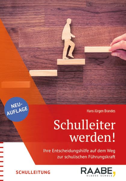 Schulleiter werden!: Ihre Entscheidungshilfe auf dem Weg zur schulischen Führungskraft Business, Finance & Career