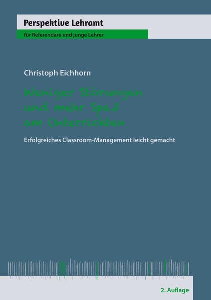 Weniger Störungen und mehr Spaß am Unterrichten: Erfolgreiches Classroom-Management leicht gemacht (Perspektive Lehramt) General education