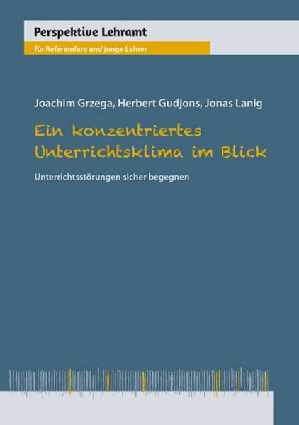 Ein konzentriertes Unterrichtsklima im Blick: Unterrichtsstörungen sicher begegnen (Perspektive Lehramt) General education