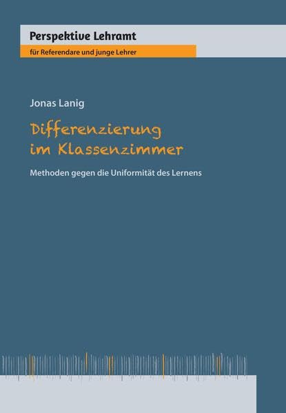 Differenzierung im Klassenzimmer: Methoden gegen die Uniformität des Lernens (Perspektive Lehramt) General education