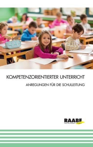 Kompetenzorientierter Unterricht: Anregungen für die Schulleitung (Schulleitung und Schulentwicklung) Books