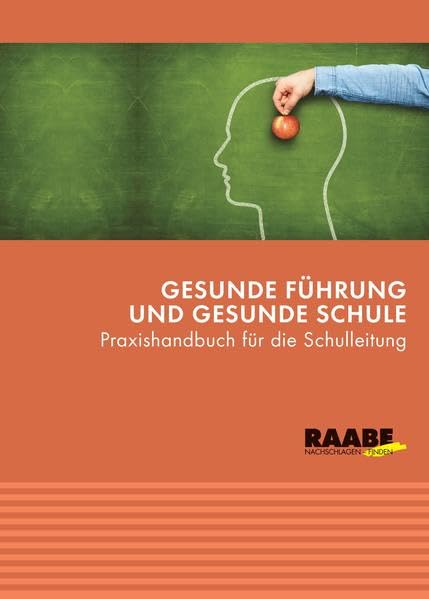 Gesunde Führung und gesunde Schule: Praxishandbuch für die Schulleitung Business, Finance & Career