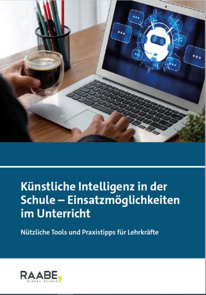 Künstliche Intelligenz in der Schule – Einsatzmöglichkeiten im Unterricht: Nützliche Tools und Praxistipps für Lehrkräfte book