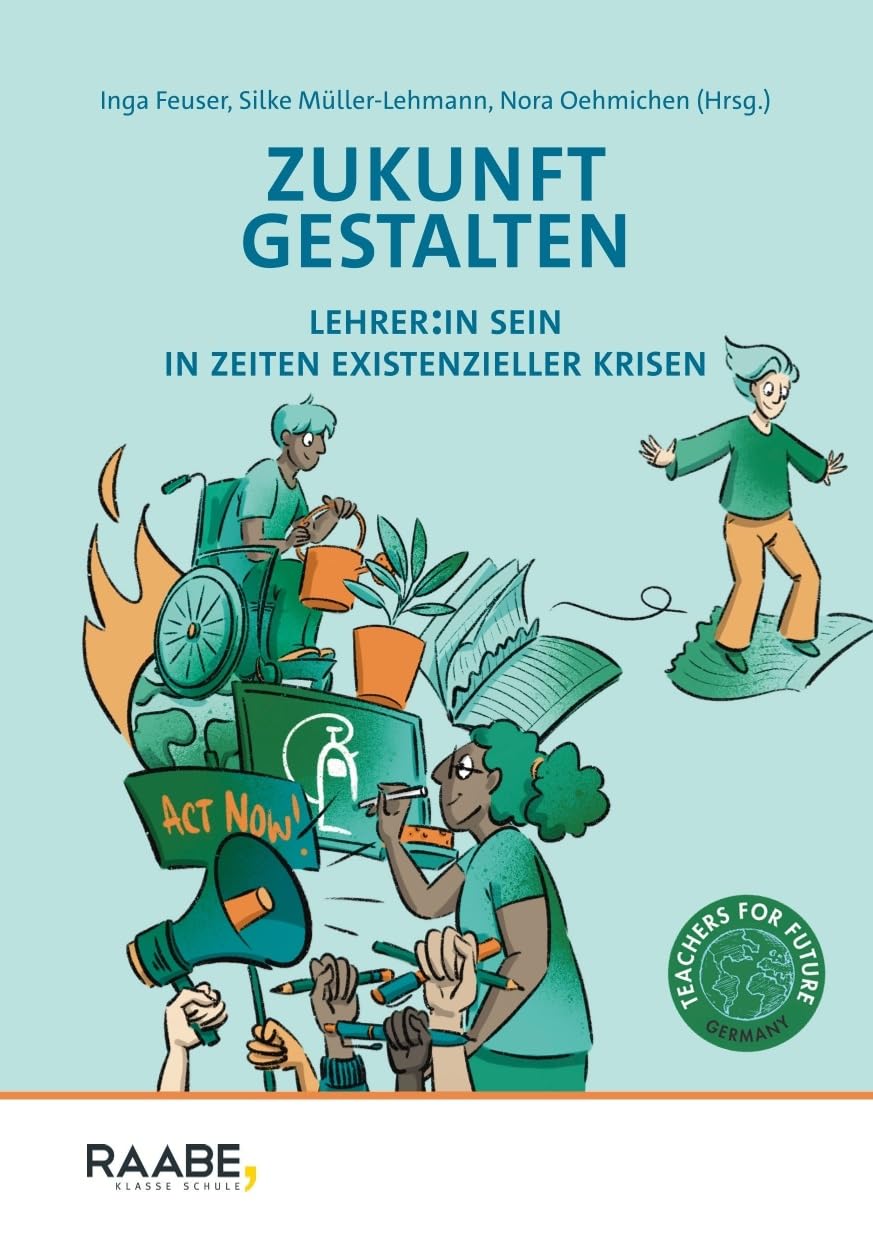 Zukunft gestalten - Lehrer:in sein in Zeiten existenzieller Krisen Books