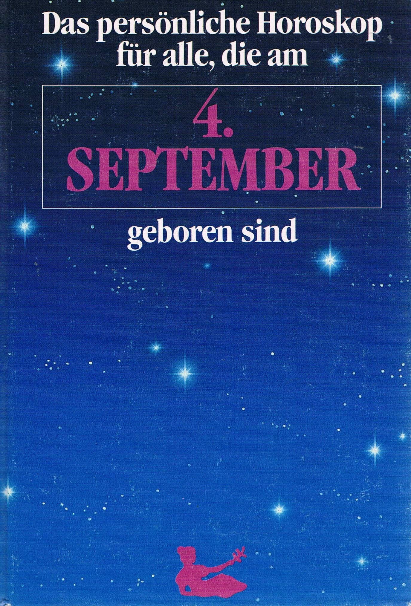Das persönliche Horoskop für alle, die am 4. September geboren sind Books