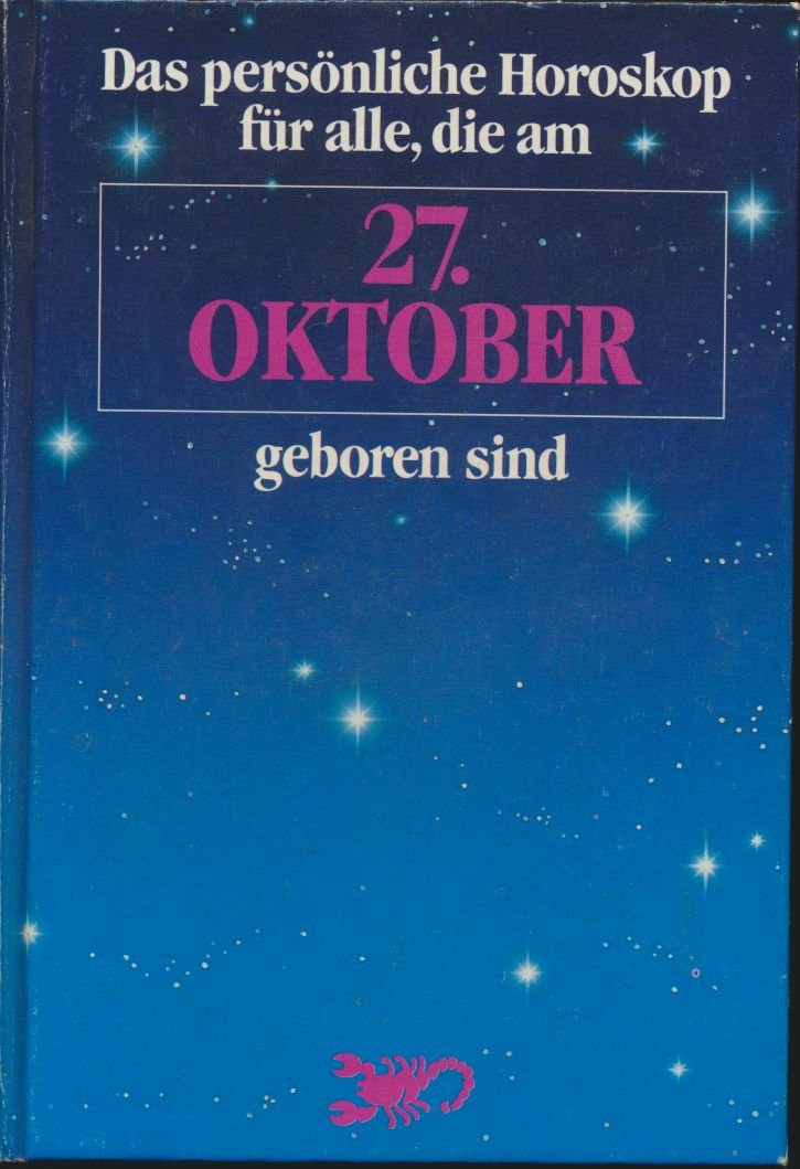 Das persönliche Horoskop für alle, die am ... geboren sind: 27. Oktober Books