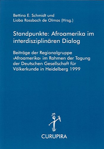 Standpunkte: Afroamerika im interdisziplinären Dialog: Beiträge der Regionalgruppe 'Afroamerika' im Rahmen der Tagung der Deutschen Gesellschaft für Völkerkunde in Heidelberg 1999 General education