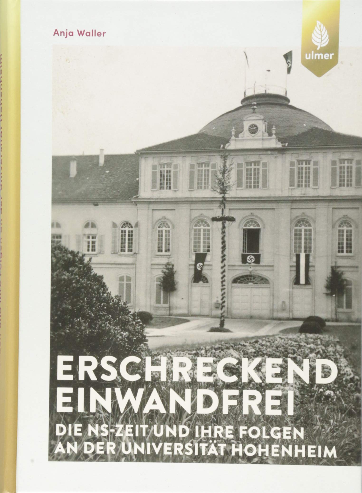 Erschreckend einwandfrei - Die NS-Zeit und ihre Folgen an der Universität Hohenheim Natural Sciences