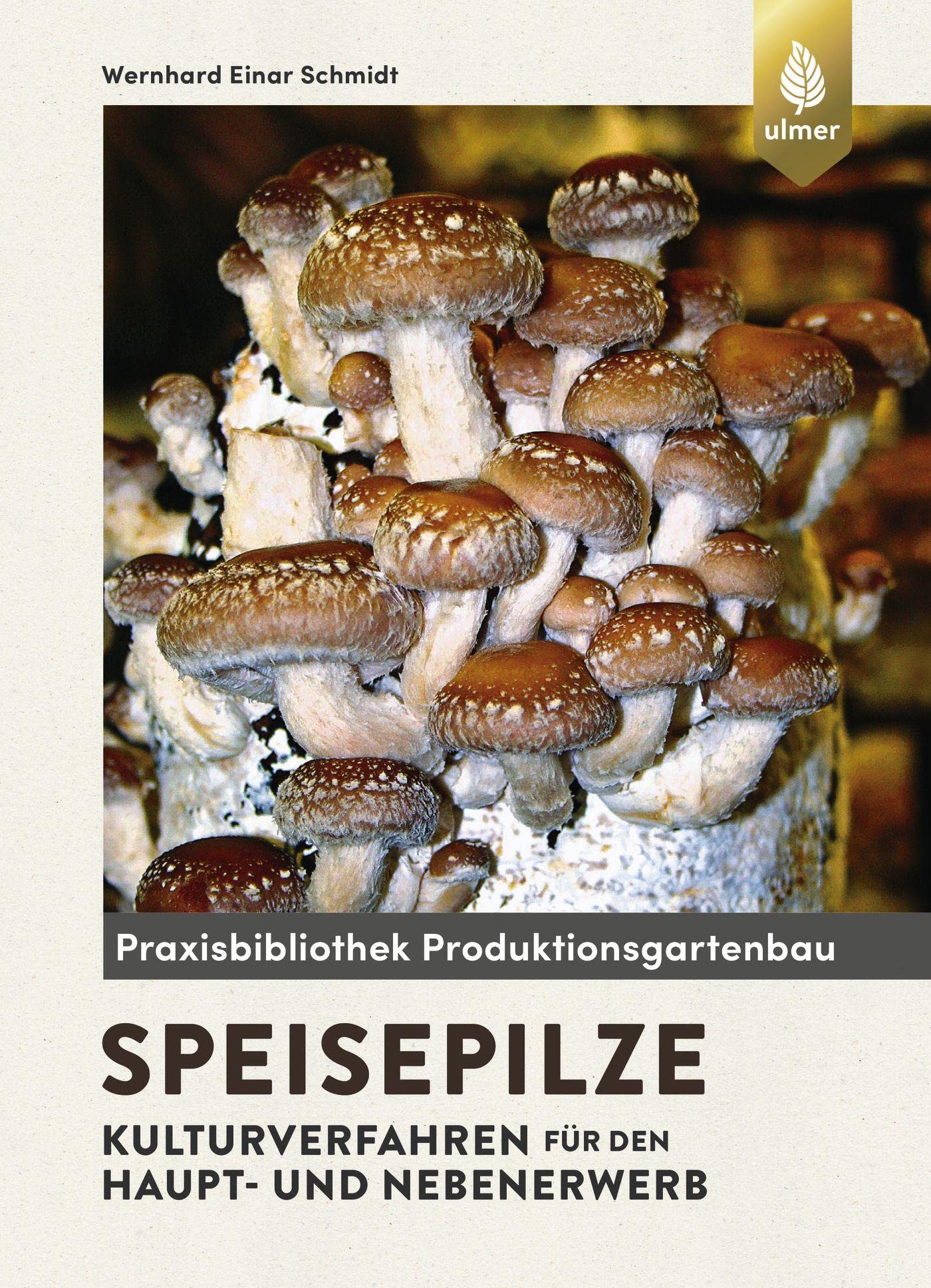Speisepilze: Kulturverfahren für den Haupt- und Nebenerwerb Natural Sciences
