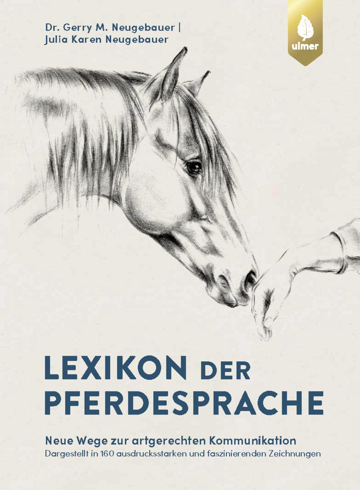 Lexikon der Pferdesprache: Neue Wege zur artgerechten Kommunikation. Dargestellt in 160 ausdrucksstarken und faszinierenden Zeichnungen. Pets