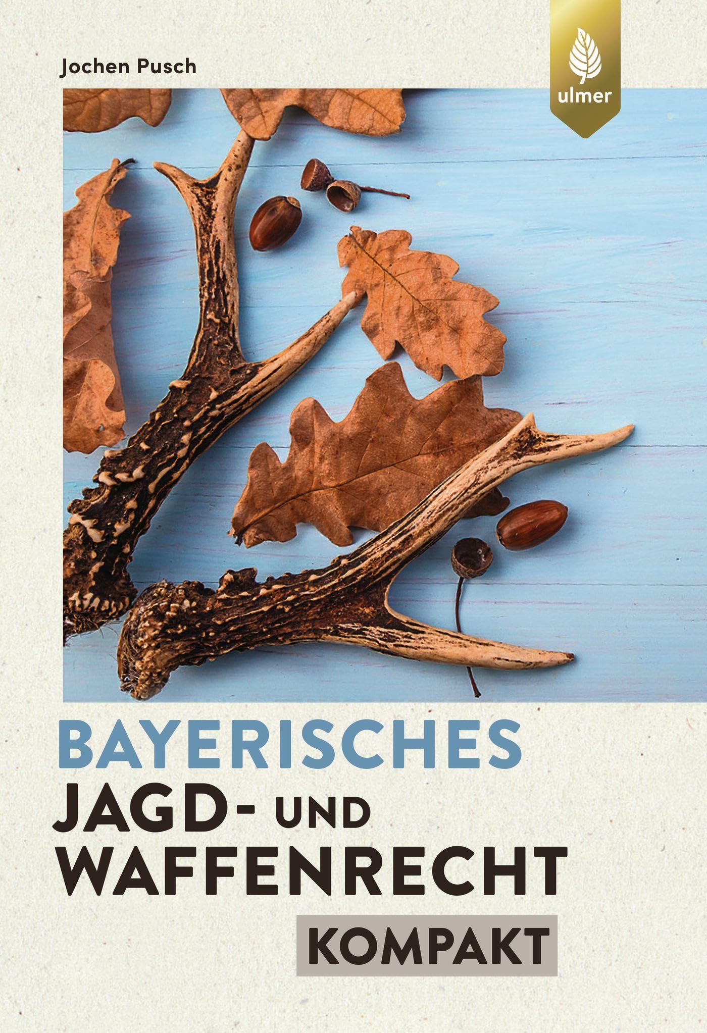 Bayerisches Jagd- und Waffenrecht kompakt Law
