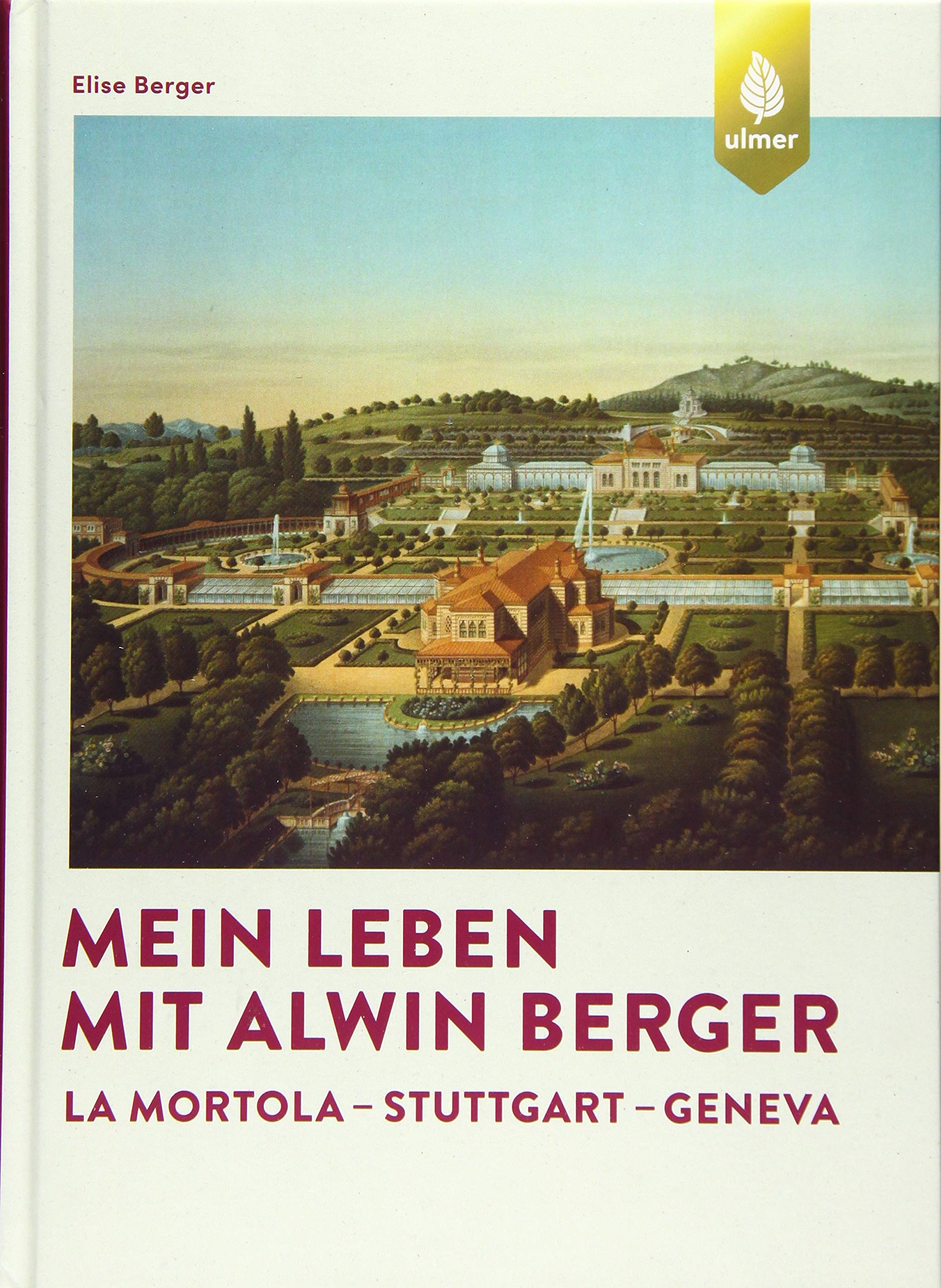 Mein Leben mit Alwin Berger: La Mortola - Stuttgart - Geneva Garden & Plants