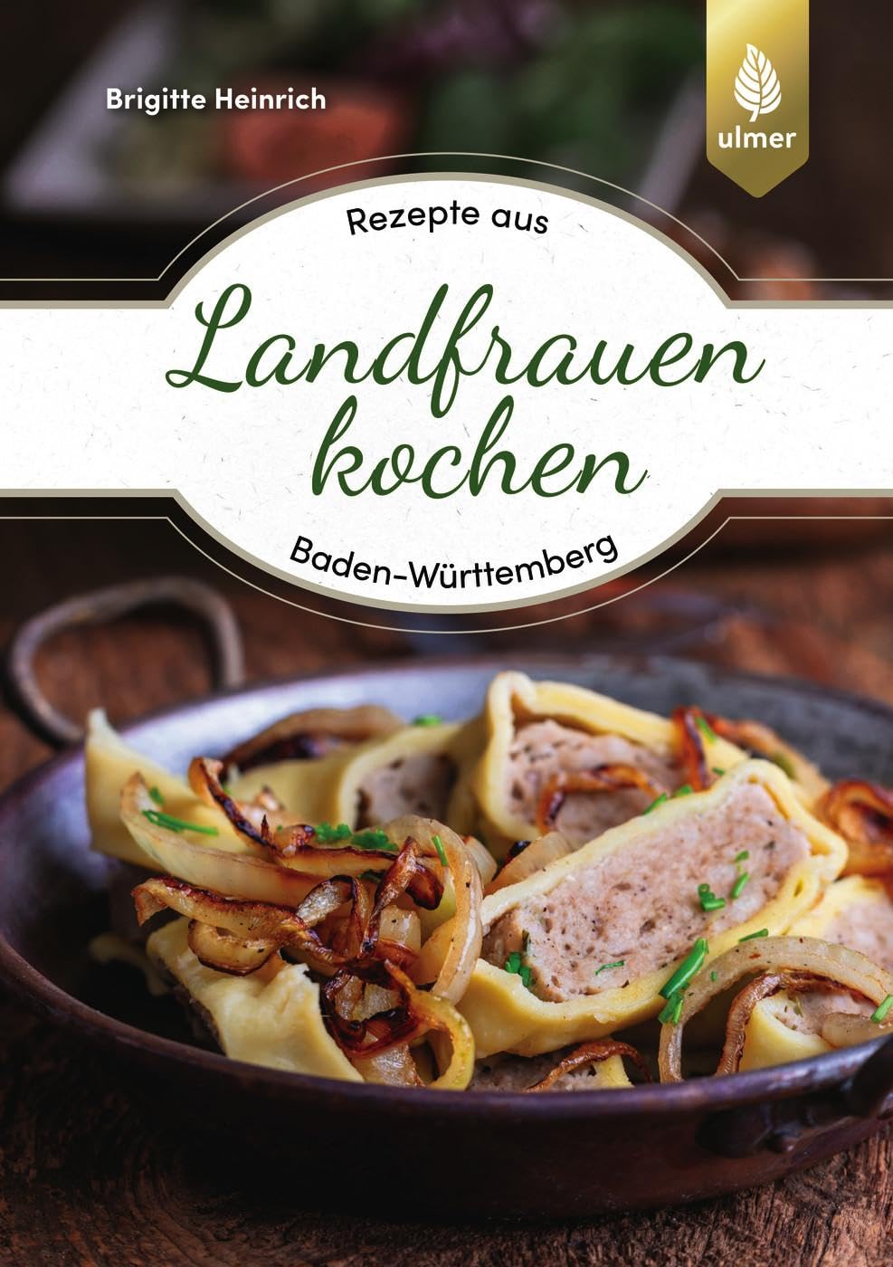 Landfrauen kochen: Rezepte aus Baden-Württemberg. Unter Mitarbeit des LandFrauenverbandes Baden-Württemberg e. V. Leisure, Home & Garden
