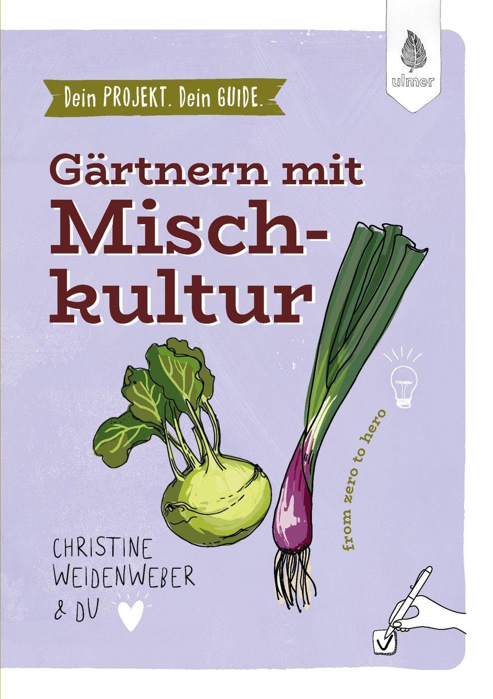 Dein Projekt. Dein Guide. Gärtnern mit Mischkultur Garden & Plants
