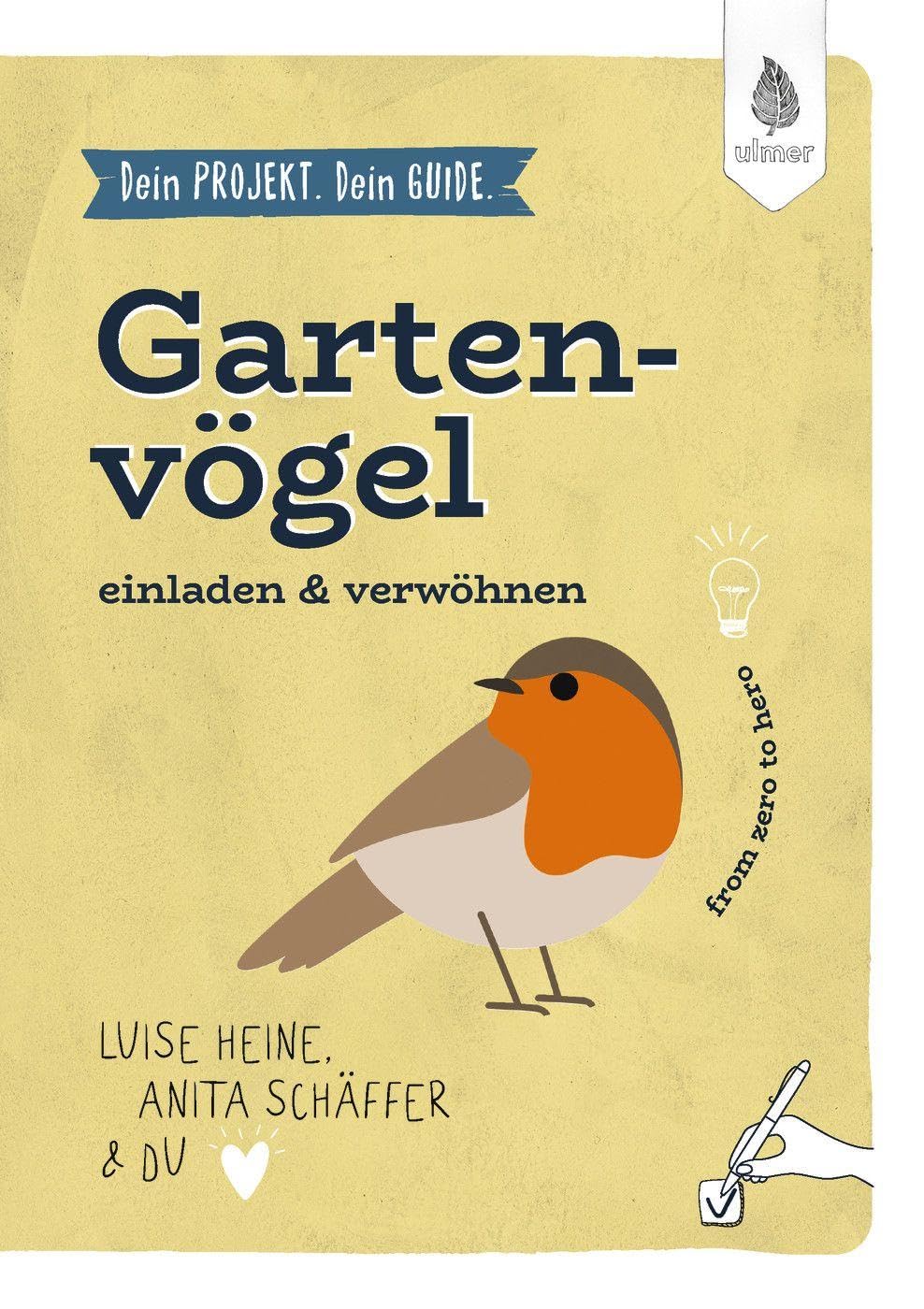 Dein Projekt. Dein Guide. Gartenvögel einladen & verwöhnen Garden & Plants