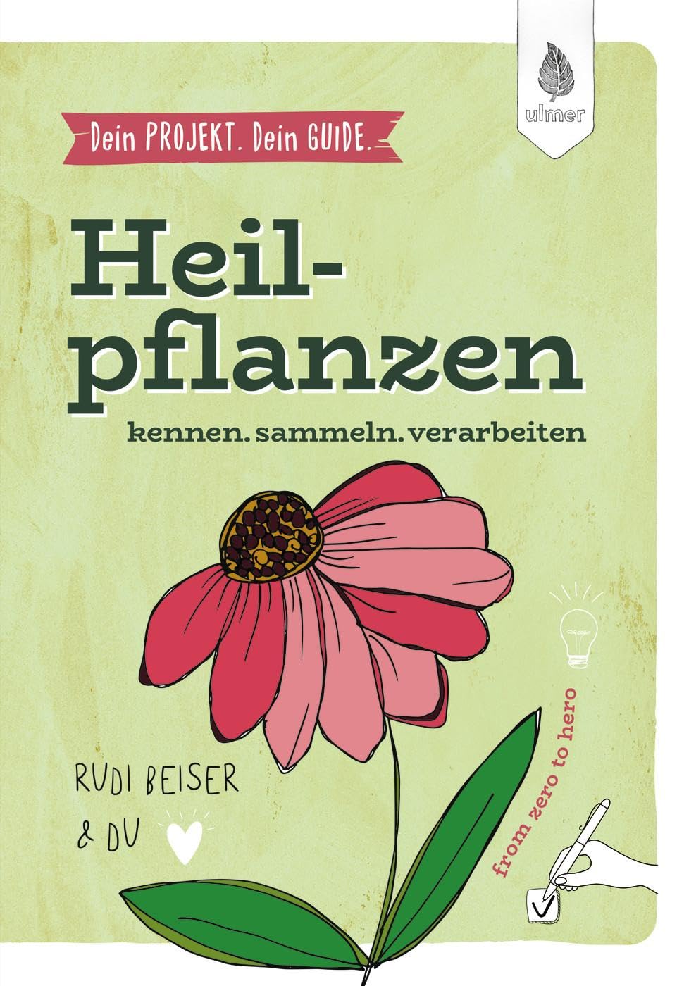 Dein Projekt. Dein Guide. Heilpflanzen kennen, sammeln, verarbeiten Medicine