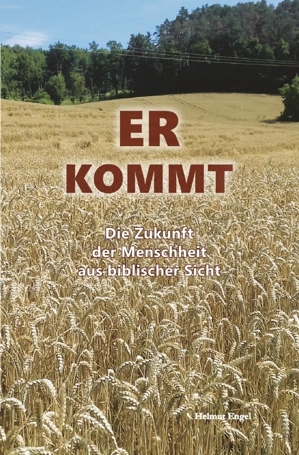 Er kommt: Die Zukunft der Menschheit aus biblischer Sicht Religion & Esotericism