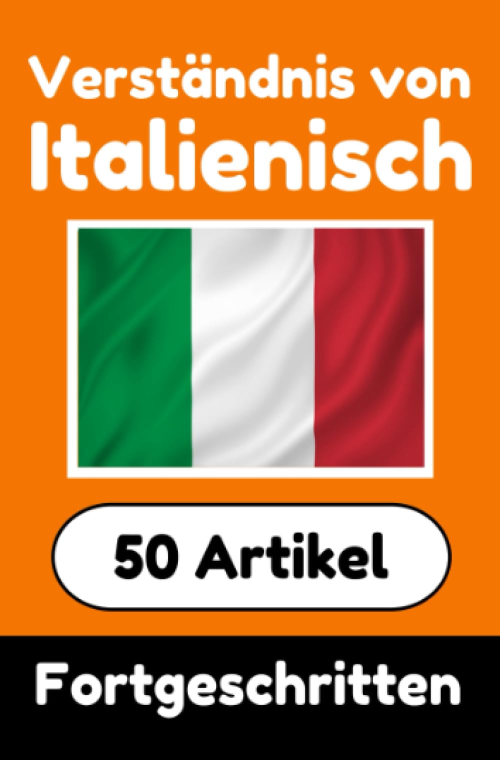 Verständnis von Italienisch | Italienisch lernen mit 50 interessanten Artikeln über Länder, Gesundheit, Sprachen und mehr: Verbessere dein Italienisch ... Italienischlernende | Italienisch Verstehen Foreign Languages ​​& Dictionaries